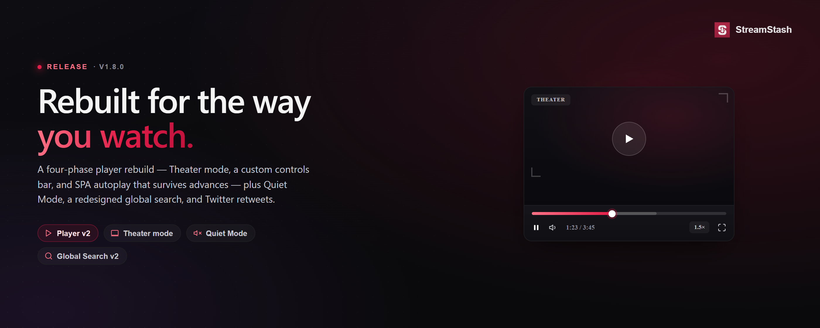 StreamStash v1.8.0 release banner — the v2 player rebuild with Theater mode and a custom controls bar, plus Quiet Mode and Global Search v2